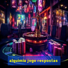 alquimia jogo respostas