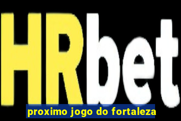 proximo jogo do fortaleza