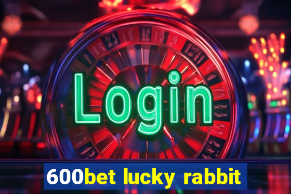 600bet lucky rabbit