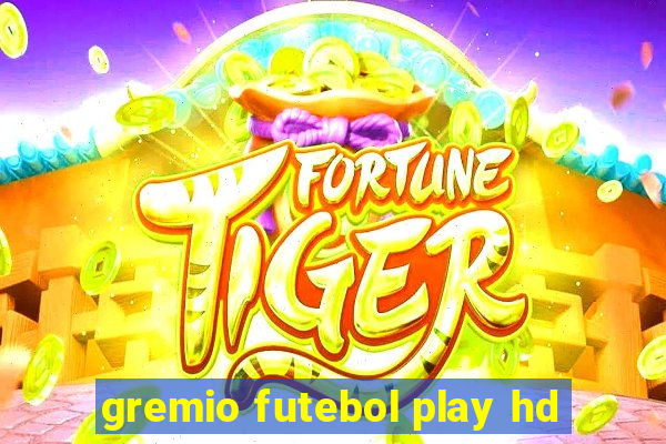 gremio futebol play hd