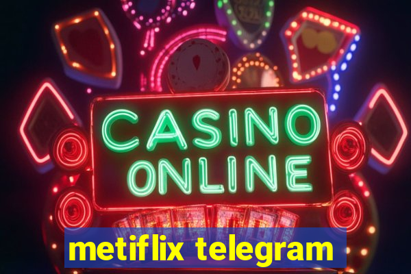 metiflix telegram