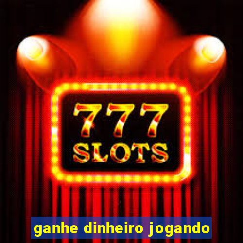 ganhe dinheiro jogando