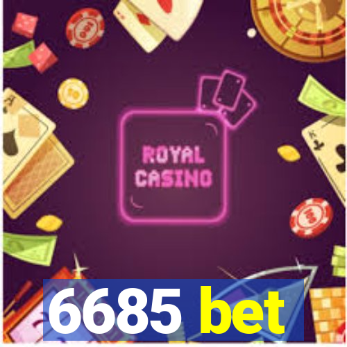 6685 bet