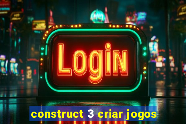 construct 3 criar jogos