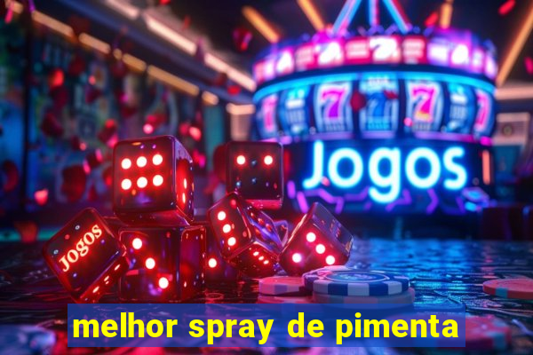 melhor spray de pimenta