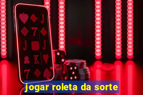 jogar roleta da sorte