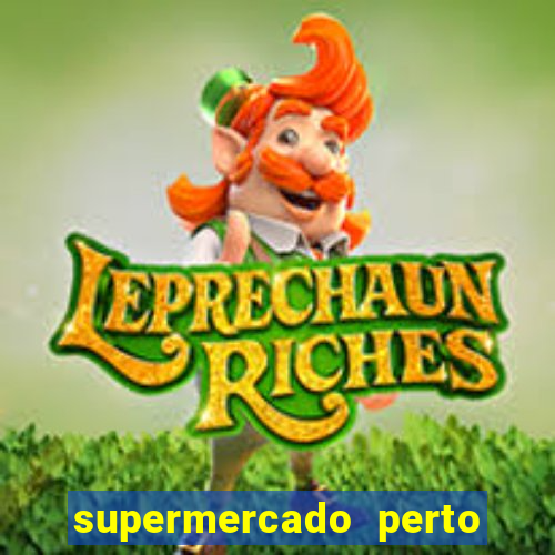 supermercado perto de mim