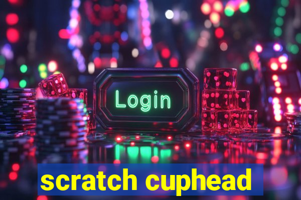 scratch cuphead