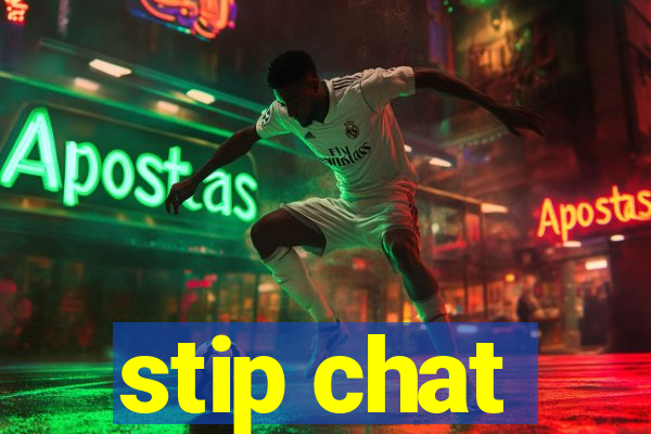 stip chat