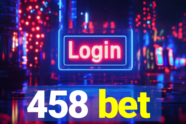 458 bet