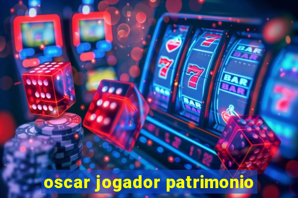 oscar jogador patrimonio