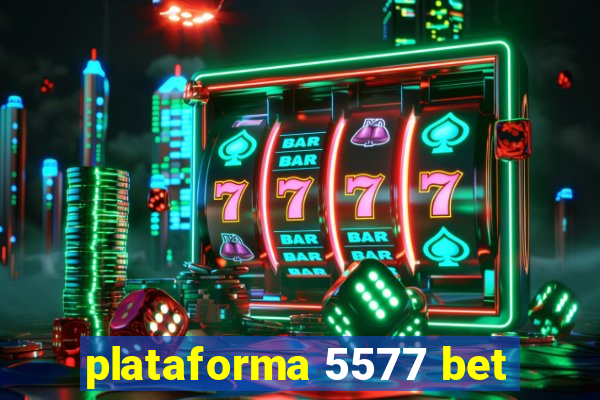 plataforma 5577 bet