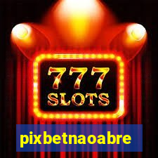 pixbetnaoabre