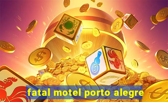 fatal motel porto alegre