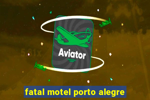 fatal motel porto alegre