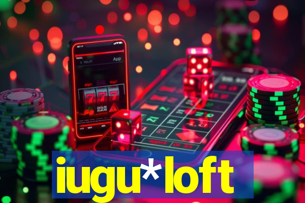 iugu*loft