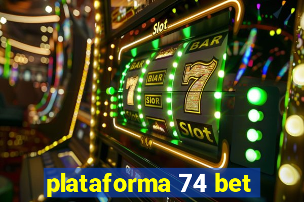 plataforma 74 bet