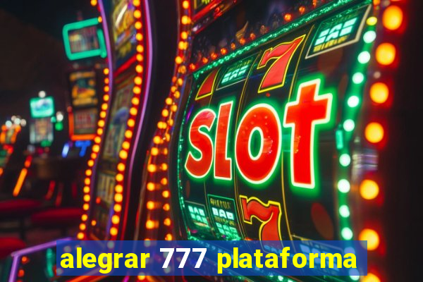 alegrar 777 plataforma