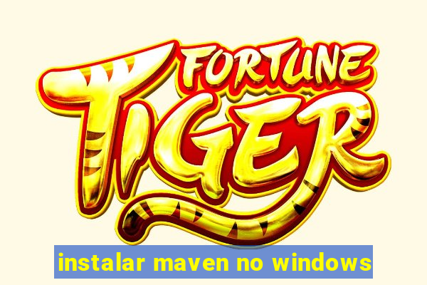 instalar maven no windows