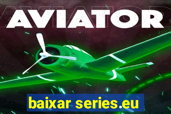 baixar series.eu