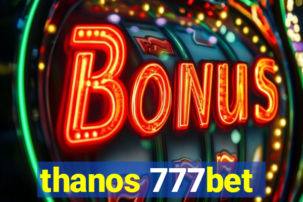 thanos 777bet