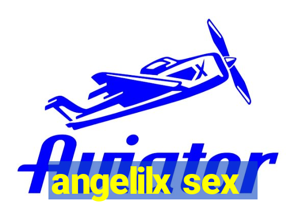 angelilx sex