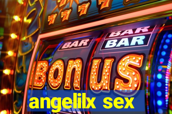 angelilx sex