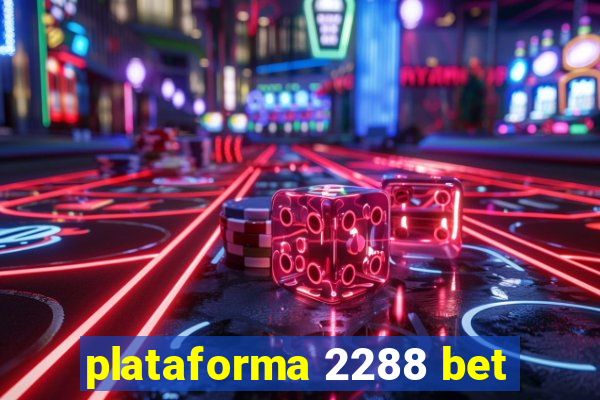 plataforma 2288 bet