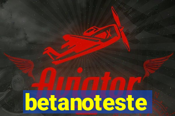 betanoteste