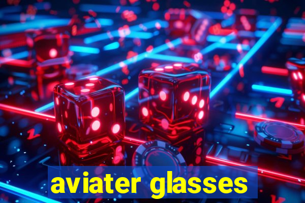 aviater glasses