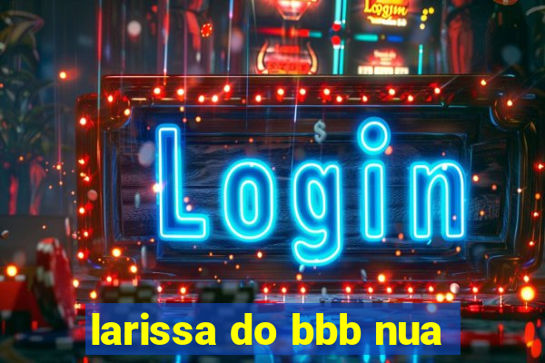 larissa do bbb nua