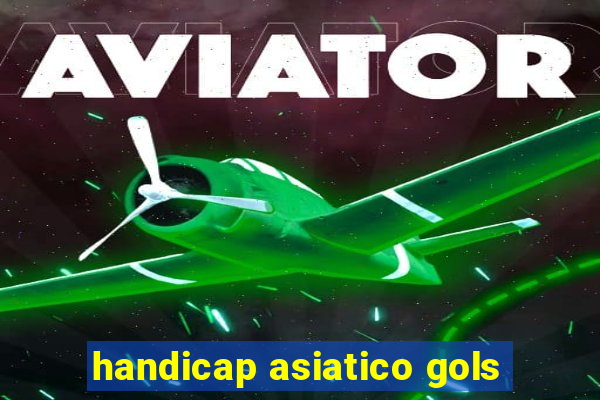 handicap asiatico gols