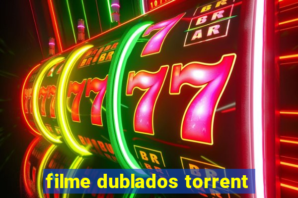 filme dublados torrent