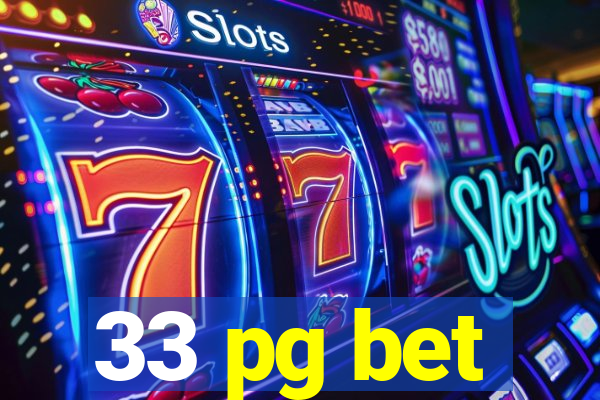 33 pg bet