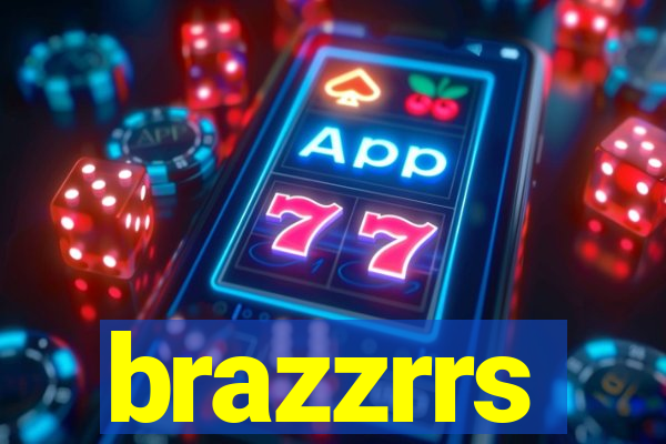 brazzrrs