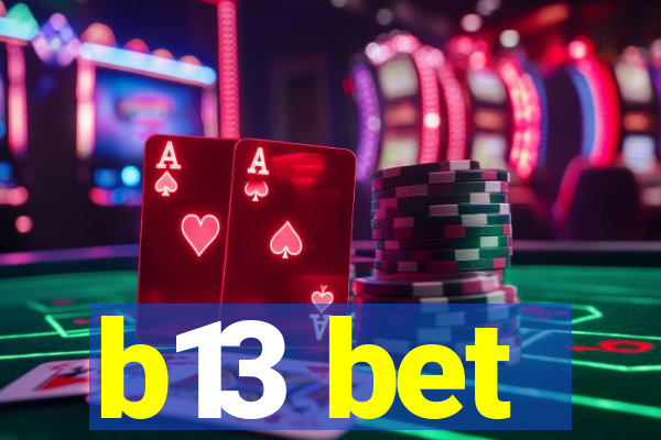 b13 bet