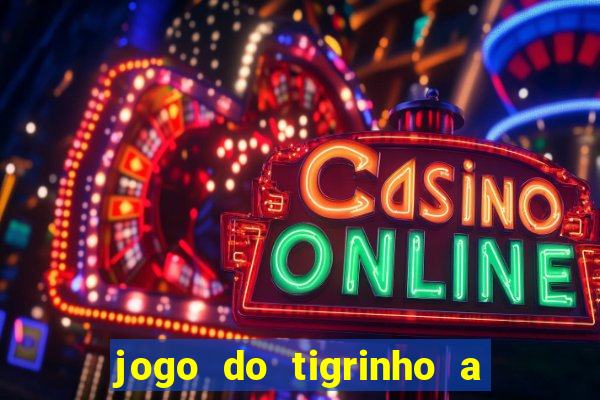 jogo do tigrinho a partir de r$ 1