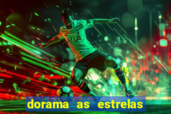 dorama as estrelas nao sao tao brilhantes quanto voce