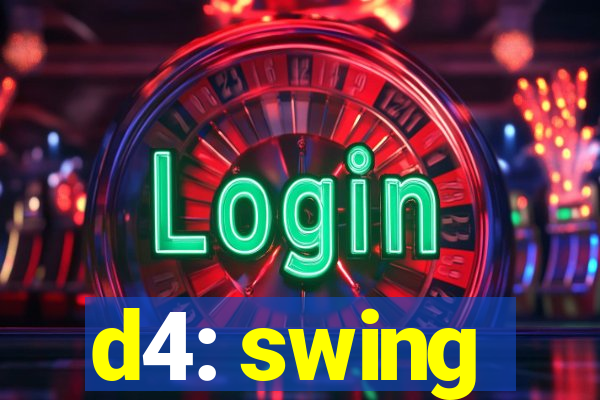 d4: swing