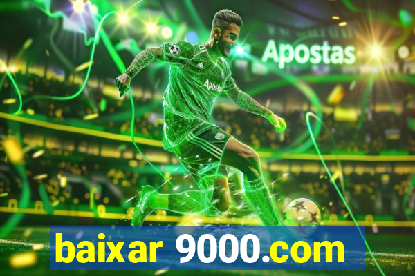 baixar 9000.com