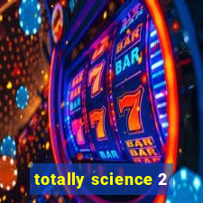 totally science 2