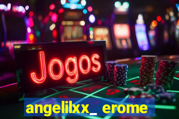 angelilxx_ erome