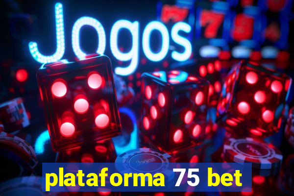 plataforma 75 bet