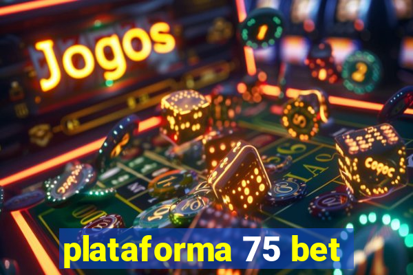 plataforma 75 bet