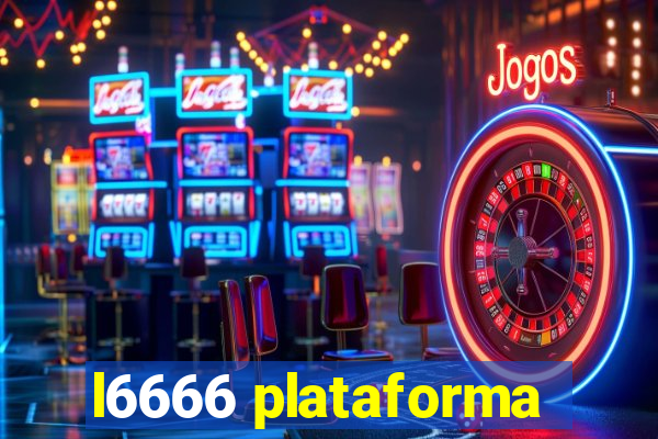 l6666 plataforma