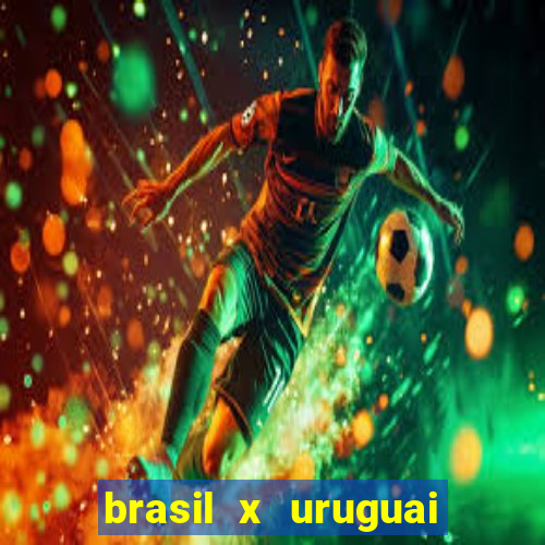 brasil x uruguai ao vivo multicanais