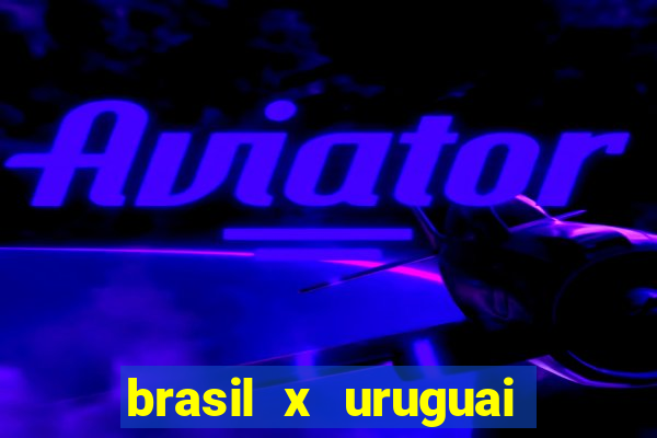 brasil x uruguai ao vivo multicanais