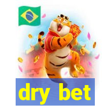 dry bet