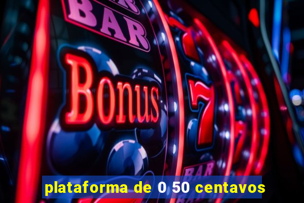 plataforma de 0 50 centavos