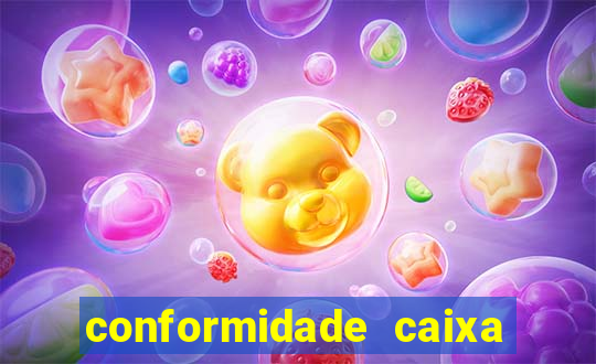 conformidade caixa quanto tempo demora